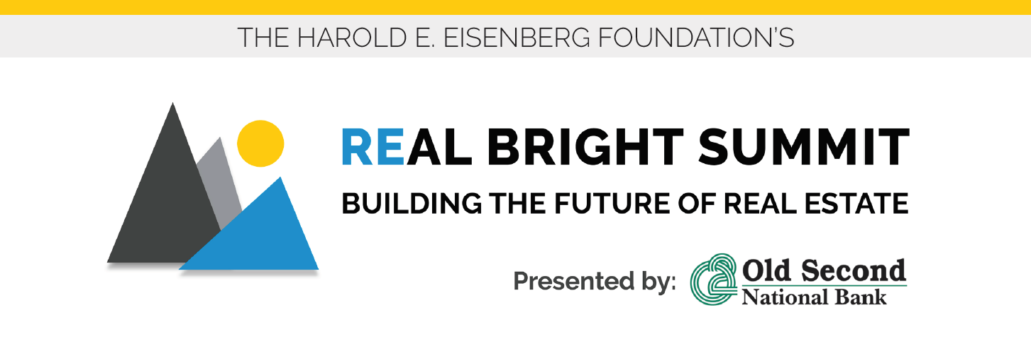 The Harold E. Eisenberg Foundation's REAL Bright Summit: Building the Future of Real Estate, presented by Old Second National Bank